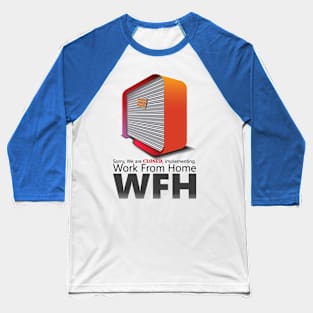 Work From Home T-Shirt Office Closed Baseball T-Shirt